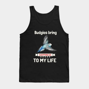 Budgies Bring Happiness To My Life Parakeet Mom Blue Bird Tank Top